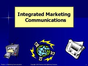 Integrated Marketing Communications Chapter 11 Marketing Communications Copyright