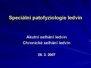 Speciln patofyziologie ledvin Akutn selhn ledvin Chronick selhn