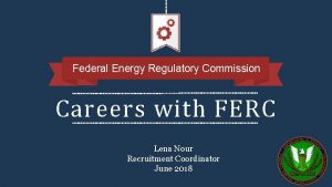 Federal Energy Regulatory Commission Careers with FERC Lena