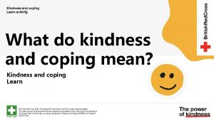 Kindness and coping Learn activity What do kindness