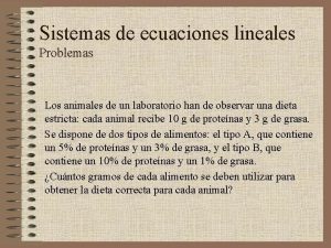 Sistemas de ecuaciones lineales Problemas Los animales de