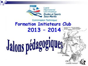 Formation Initiateurs Club 2013 2014 Stage Initial Initiateur