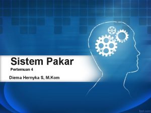 Sistem Pakar Pertemuan 4 Diema Hernyka S M