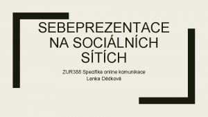 SEBEPREZENTACE NA SOCILNCH STCH ZUR 388 Specifika online
