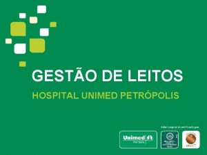 GESTO DE LEITOS HOSPITAL UNIMED PETRPOLIS HOSPITAL UNIMED