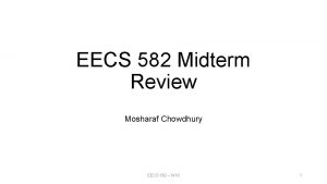 EECS 582 Midterm Review Mosharaf Chowdhury EECS 582