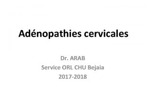 Adnopathies cervicales Dr ARAB Service ORL CHU Bejaia