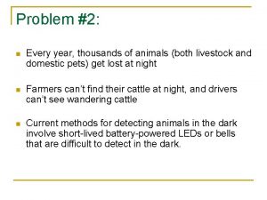 Problem 2 n Every year thousands of animals