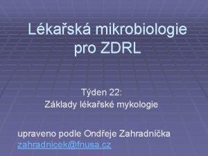 Lkask mikrobiologie pro ZDRL Tden 22 Zklady lkask