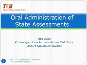 Oral Administration of State Assessments Jana Owen CoManager