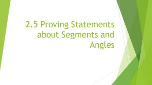 2 5 Proving Statements about Segments and Angles