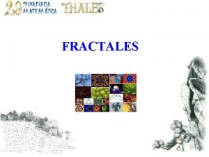 FRACTALES FRACTALES A Roco e Isa les gustan