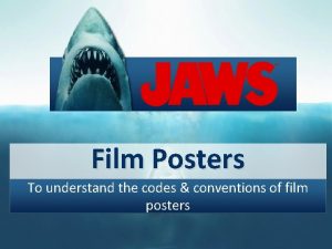 Film Posters To understand the codes conventions of