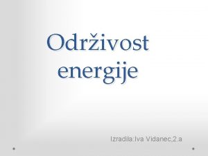 Odrivost energije Izradila Iva Vidanec 2 a Sadraj