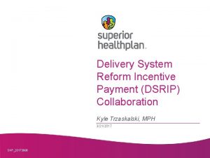 Delivery System Reform Incentive Payment DSRIP Collaboration Kyle