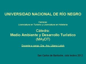 UNIVERSIDAD NACIONAL DE RO NEGRO Carreras Licenciatura en