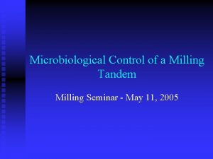 Microbiological Control of a Milling Tandem Milling Seminar