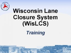 Wisconsin lane closure system