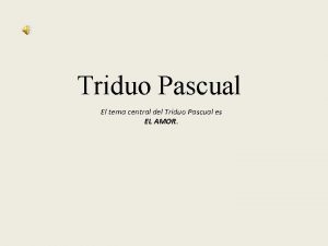 Triduo Pascual El tema central del Triduo Pascual
