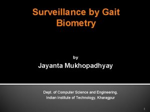 Surveillance by Gait Biometry by Jayanta Mukhopadhyay Dept