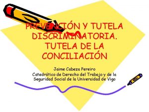 PREVENCIN Y TUTELA DISCRIMINATORIA TUTELA DE LA CONCILIACIN