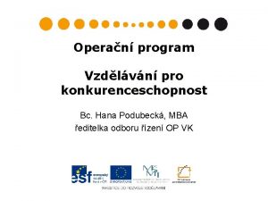 Operan program Vzdlvn pro konkurenceschopnost Bc Hana Podubeck