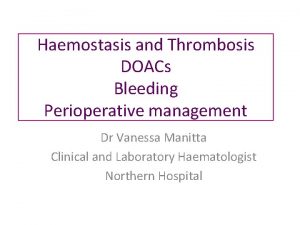 Haemostasis and Thrombosis DOACs Bleeding Perioperative management Dr