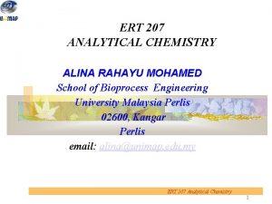 ERT 207 ANALYTICAL CHEMISTRY ALINA RAHAYU MOHAMED School