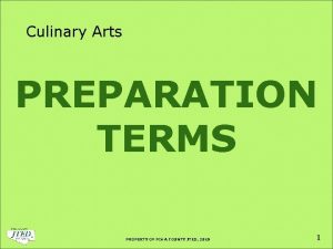 Culinary Arts PREPARATION TERMS PROPERTY OF PIMA COUNTY