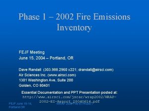 Phase 1 2002 Fire Emissions Inventory FEJF Meeting