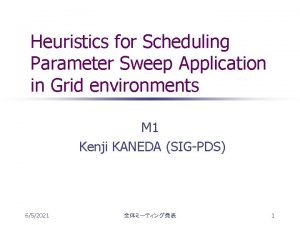 Heuristics for Scheduling Parameter Sweep Application in Grid