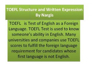 TOEFL Structure and Written Expression By Nargis TOEFL