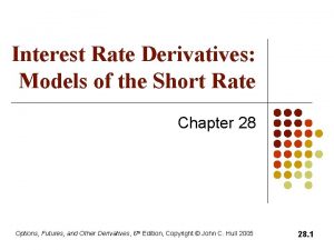 Interest Rate Derivatives Models of the Short Rate