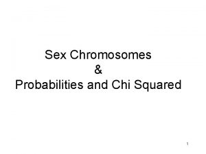 Sex Chromosomes Probabilities and Chi Squared 1 XLinked