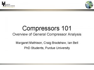 Compressors 101 Overview of General Compressor Analysis Margaret