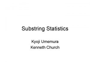 Substring Statistics Kyoji Umemura Kenneth Church Goal Words