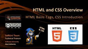 HTML and CSS Overview HTML Basic Tags CSS