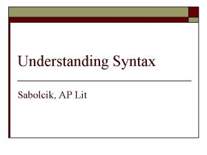 Understanding Syntax Sabolcik AP Lit Quickchat What is