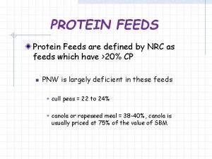 PROTEIN FEEDS Protein Feeds are defined by NRC