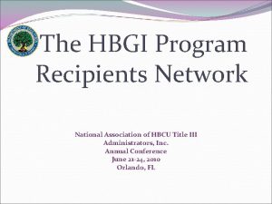 The HBGI Program Recipients Network National Association of