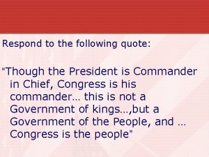 Respond to the following quote Though the President