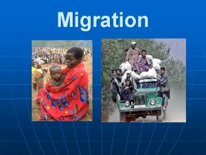 Migration What is Migration Migration means a movement