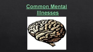 Common Mental Illnesses What is a Mental Health
