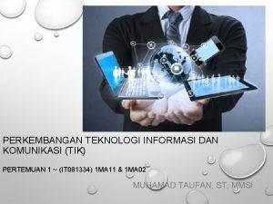 PERKEMBANGAN TEKNOLOGI INFORMASI DAN KOMUNIKASI TIK PERTEMUAN 1