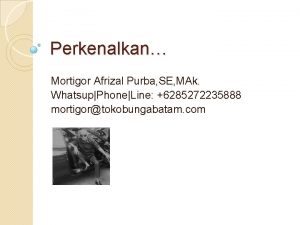Perkenalkan Mortigor Afrizal Purba SE MAk WhatsupPhoneLine 6285272235888