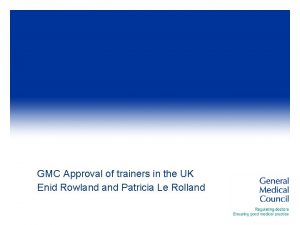 GMC Approval of trainers in the UK Enid
