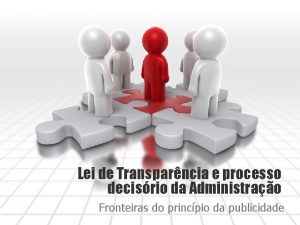 Lei de Transparncia e processo decisrio da Administrao