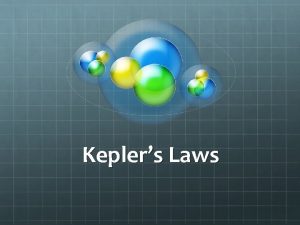 Keplers Laws Keplers Laws Johannes Kepler Mars orbit