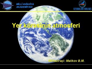 MLL AVASYA AKADEMYASI Yer krsinin atmosferi Mhaziri Mlikov