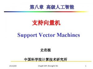 Support Vector Machines 202166 Chap 8 SVM Zhongzhi